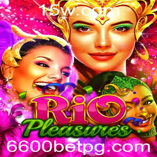 Descubra o Fascinante Mundo de RioPleasures e a Palavra-Chave 6600bet